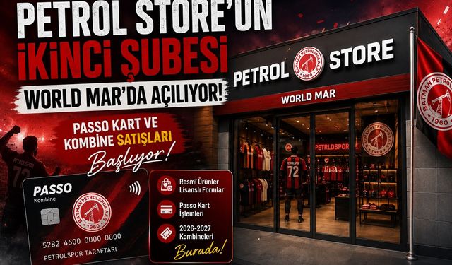 Petrol Store’un İkinci Şubesi World Mar’da Açılıyor: Passo Kart ve Kombine Satışları Başlıyor