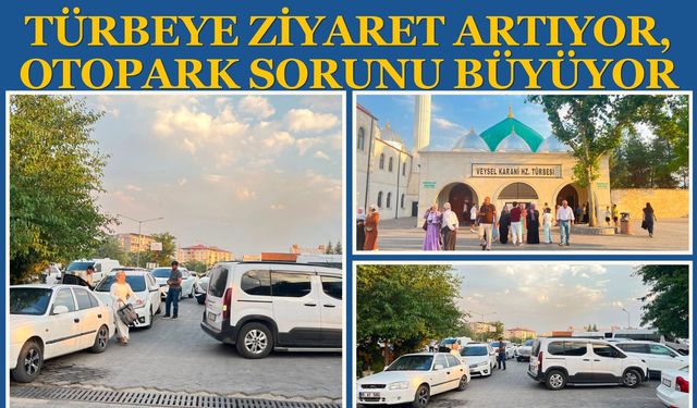 Türbeye Ziyaret Artıyor, Otopark Sorunu Büyüyor