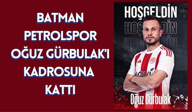 Batman Petrolspor Oğuz Gürbulak'ı Kadrosuna Kattı