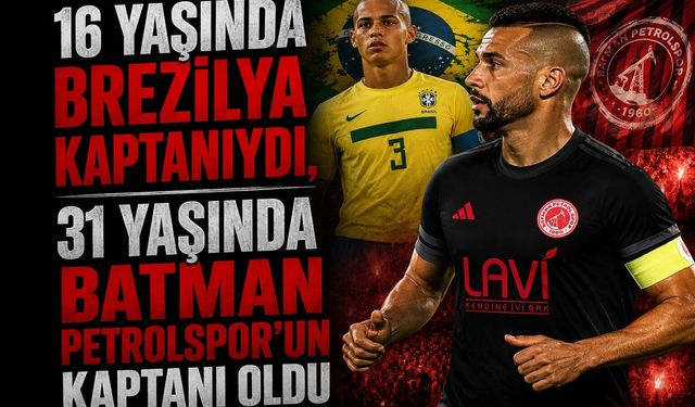16 Yaşında Brezilya Kaptanıydı, 31 Yaşında Batman Petrolspor’un Kaptanı Oldu