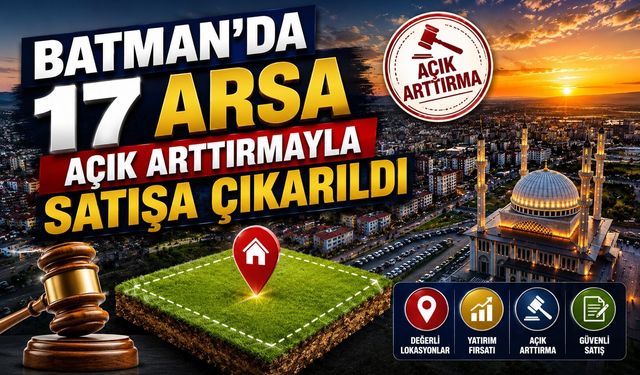 Batman’da 17 Arsa Açık Arttırmayla Satışa Çıkarıldı