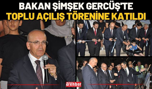 Bakan Şimşek Gercüş'te Toplu Açılış Törenine Katıldı