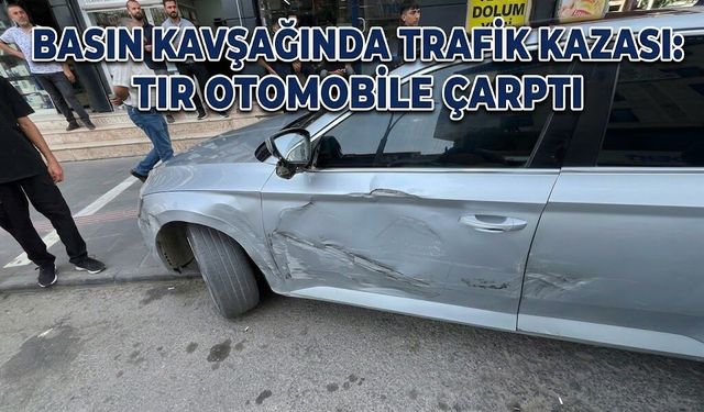 Basın Kavşağında Trafik Kazası: Tır Otomobile Çarptı