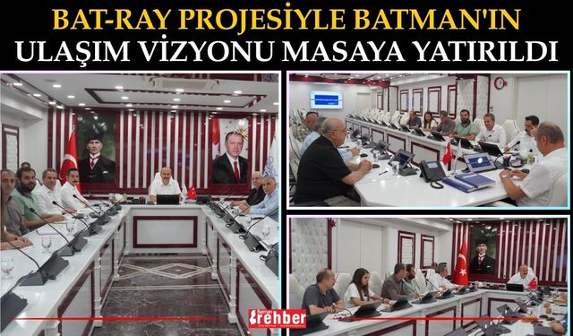 BAT-RAY Projesiyle Batman'ın Ulaşım Vizyonu Masaya Yatırıldı