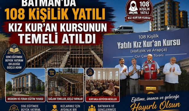 Batman’da 108 Kişilik Yatılı Kız Kur’an Kursunun Temeli Atıldı