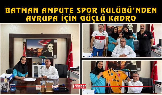 Batman Ampute Spor Kulübü’nden Avrupa İçin Güçlü Kadro