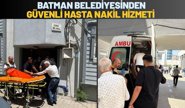 Batman Belediyesinden Güvenli Hasta Nakil Hizmeti