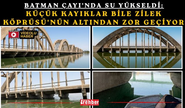 Batman Çayı'nda Su Yükseldi: Küçük Kayıklar Bile Zilek Köprüsü'nün Altından Zor Geçiyor