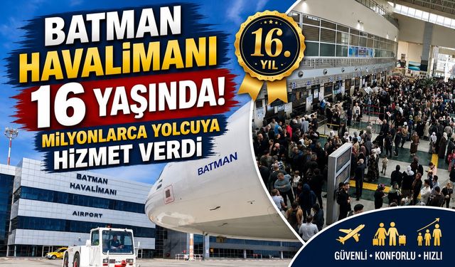 Batman Havalimanı 16 Yaşında! Milyonlarca Yolcuya Hizmet Verdi
