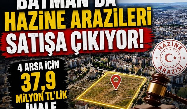 Batman’da Hazine Arazileri Satışa Çıkıyor! 4 Arsa İçin 37,9 Milyon TL’lik İhale