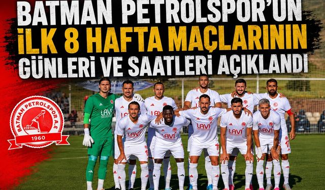 Batman Petrolspor'un İlk 8 Hafta Maçlarının Günleri ve Saatleri Açıklandı