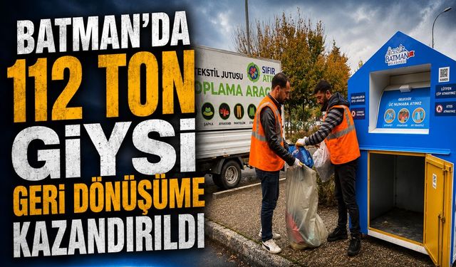 Batman’da 112 Ton Giysi Geri Dönüşüme Kazandırıldı