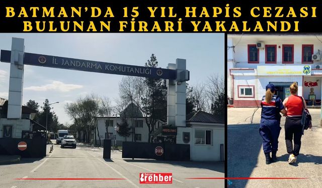 Batman’da 15 Yıl Hapis Cezası Bulunan Firari Yakalandı