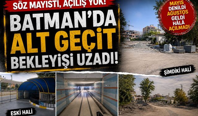 Batman'da Alt Geçit Bekleyişi Uzadı! 5 Ay Denildi, Ağustos Geldi Hâlâ Açılmadı