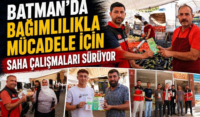 Batman’da Bağımlılıkla Mücadele İçin Saha Çalışmaları Sürüyor