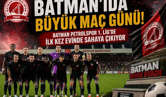 Batman’da Büyük Maç Günü! Batman Petrolspor 1. Lig’de İlk Kez Evinde Sahaya Çıkıyor