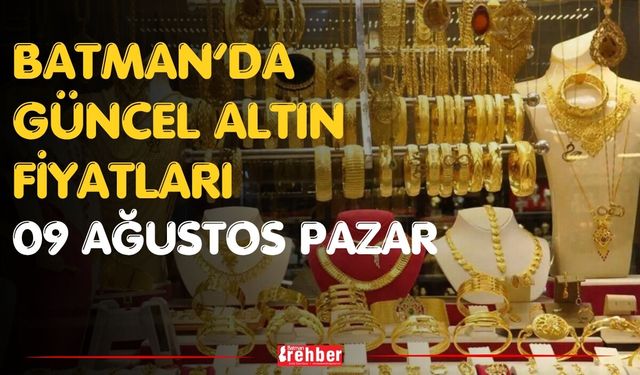 Batman’da Güncel Altın Fiyatları 09 Ağustos Pazar