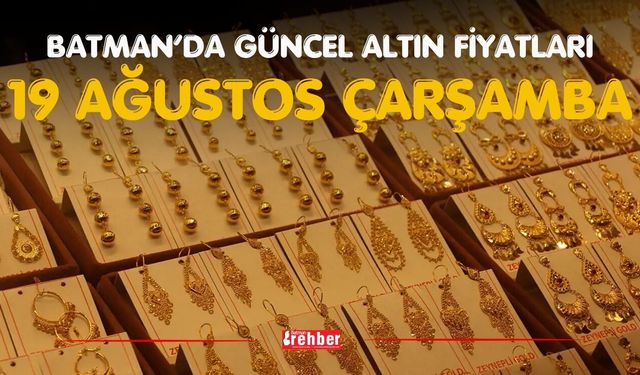 Batman’da Güncel Altın Fiyatları – 19 Ağustos Çarşamba