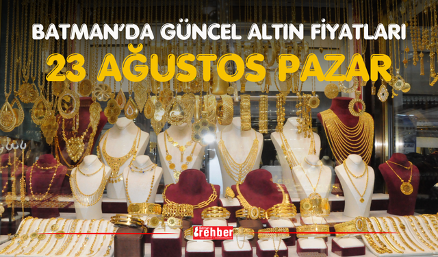 Batman’da Güncel Altın Fiyatları – 23 Ağustos Pazar