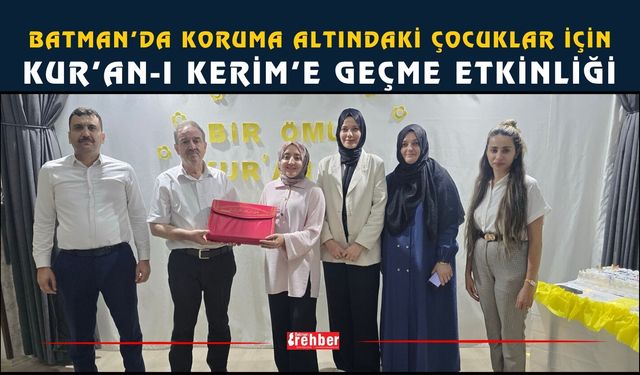 Batman’da Koruma Altındaki Çocuklar İçin Kur’an-ı Kerim’e Geçme Etkinliği