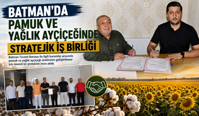 Batman’da Pamuk ve Yağlık Ayçiçeğinde Stratejik İş Birliği