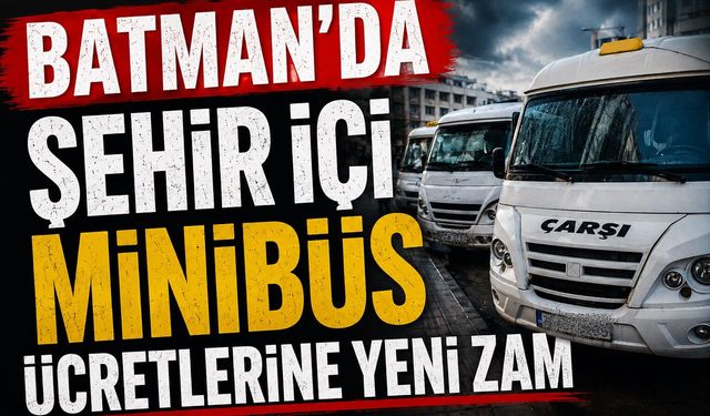 Batman’da Şehir İçi Minibüs Ücretlerine Yeni Zam