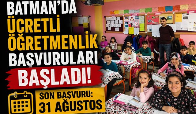 Batman’da Ücretli Öğretmenlik Başvuruları Başladı! Son Başvuru 31 Ağustos