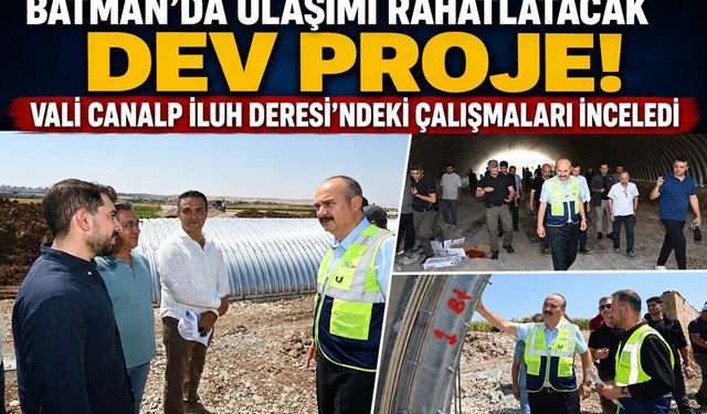 Batman’da Ulaşımı Rahatlatacak Dev Proje! Vali Canalp İluh Deresi’ndeki Çalışmaları İnceledi