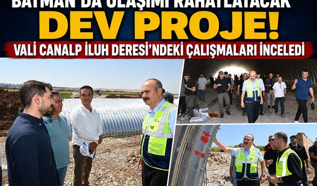 Batman’da Ulaşımı Rahatlatacak Dev Proje! Vali Canalp İluh Deresi’ndeki Çalışmaları İnceledi