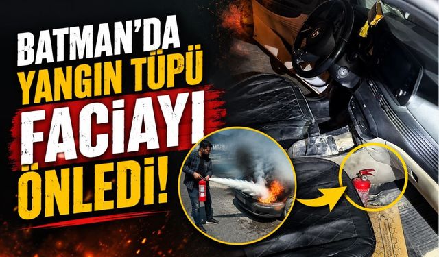 Batman’da Yangın Tüpü Faciayı Önledi: Sürücünün Doğru Müdahalesi Aracını Kül Olmaktan Kurtardı