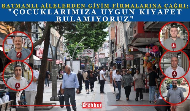 Batmanlı Ailelerden Giyim Firmalarına Çağrı: "Çocuklarımıza Uygun Kıyafet Bulamıyoruz"