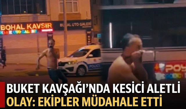 Buket Kavşağı’nda Kesici Aletli Olay: Ekipler Müdahale Etti