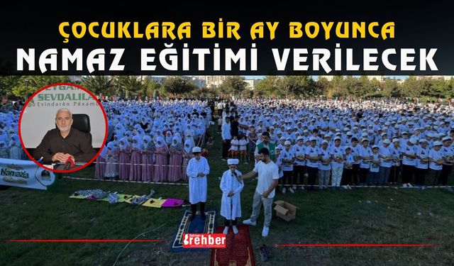 Çocuklara Bir Ay Boyunca Namaz Eğitimi Verilecek