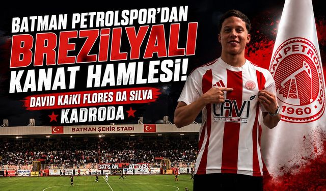 Batman Petrolspor’dan Brezilyalı Kanat Hamlesi! David Kaiki Flores da Silva Kadroda