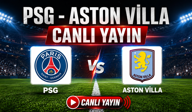 PSG - ASTON VİLLA MAÇI CANLI YAYIN İZLE! LİVE WATCH