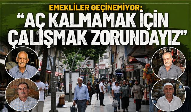 Emekliler Geçinemiyor: “Aç Kalmamak İçin Çalışmak Zorundayız”
