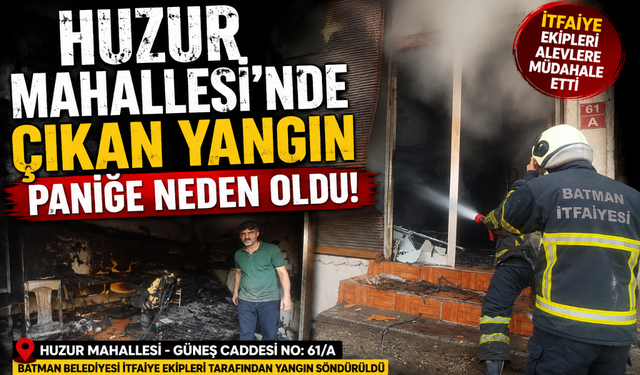 Huzur Mahallesi’nde çıkan yangın paniğe neden oldu