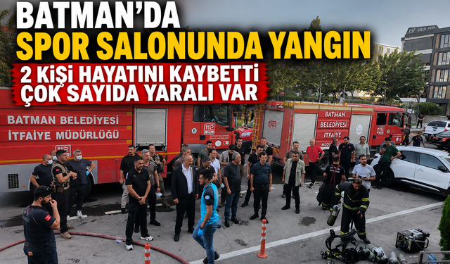 Batman’da Spor Salonunda Yangın: 2 Kişi Hayatını Kaybetti Çok Sayıda Yaralı Var