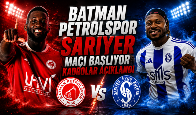 Batman Petrolspor Sarıyer maçı başlıyor kadrolar açıklandı
