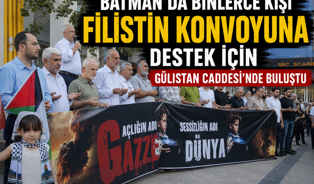 Batman’da Binlerce Kişi Filistin Konvoyuna Destek İçin Gülistan Caddesi’nde Buluştu