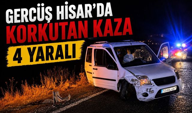 Gercüş Hisar’da Korkutan Kaza: 4 Yaralı
