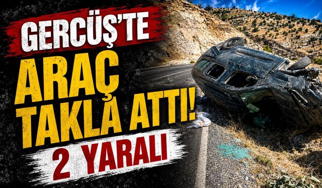 Gercüş’te Araç Takla Attı! 2 Yaralı