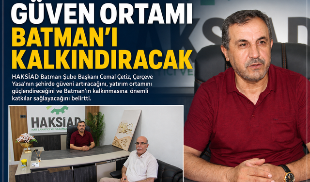 Güven Ortamı Batman’ı Kalkındıracak