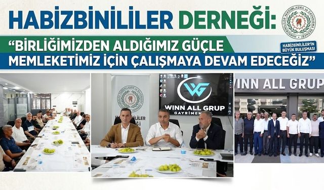 Habizbinililer Derneği: “Birliğimizden Aldığımız Güçle Memleketimiz İçin Çalışmaya Devam Edeceğiz”