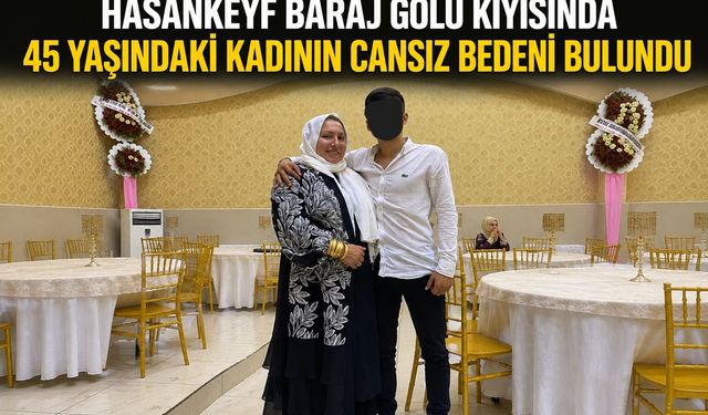 Hasankeyf Baraj Gölü Kıyısında 45 yaşındaki Kadının Cansız Bedeni Bulundu