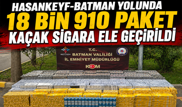 Hasankeyf-Batman Yolunda 18 Bin 910 Paket Kaçak Sigara Ele Geçirildi