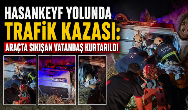 Hasankeyf Yolunda Trafik Kazası: Araçta Sıkışan Vatandaş Kurtarıldı