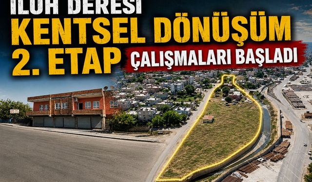 İluh Deresi Kentsel Dönüşüm 2. Etap Çalışmaları Başladı