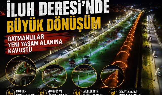 İluh Deresi’nde Büyük Dönüşüm: Batmanlılar Yeni Yaşam Alanına Kavuştu
