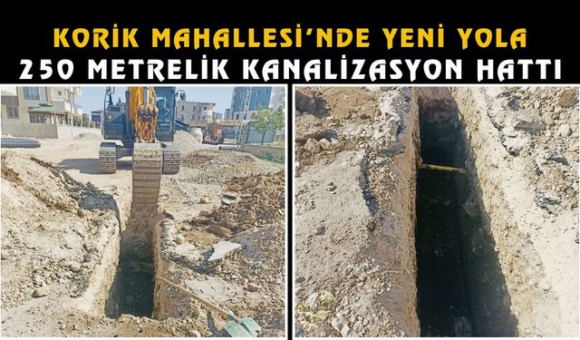 Korik Mahallesi’nde Yeni Yola 250 Metrelik Kanalizasyon Hattı